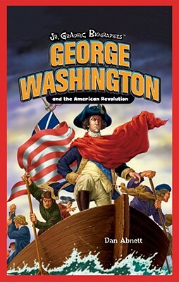 George Washington and the American Revolution by Dan Abnett