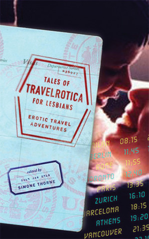 Tales of Travelrotica for Lesbians: Erotic Travel Adventures by Simone Thorne, Lucy J. Madison, Cheyenne Blue