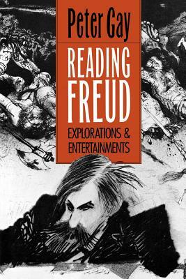 Reading Freud: Explorations and Entertainments by Peter Gay