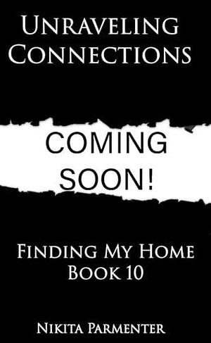 Unraveling Connections (Finding My Home) Book 10 by Nikita Parmenter, Nikita Parmenter