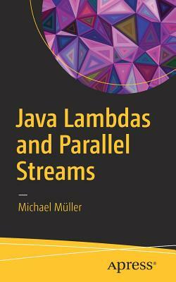 Java Lambdas and Parallel Streams by Michael Müller