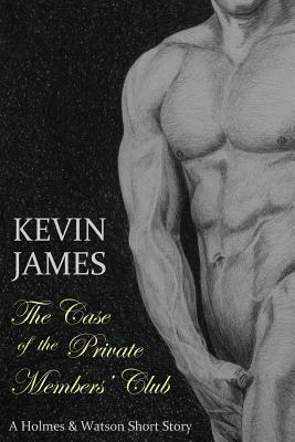The Case of the Private Members Club by Kevin James