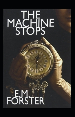 The Machine Stops Illustrated by E.M. Forster