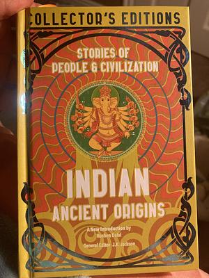 Indian Ancient Origins: Stories Of People &amp; Civilization by J.K. Jackson