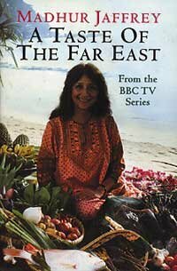 A Taste of the Far East by Madhur Jaffrey