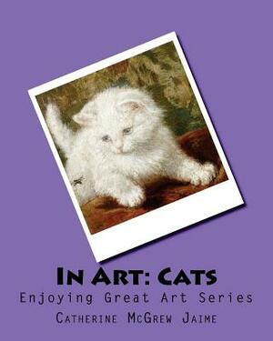 In Art: Cats by Catherine McGrew Jaime