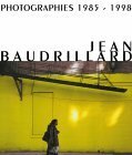 Jean Baudrillard: Photographies 1985-1998 by Jean Baudrillard, Peter Weibel