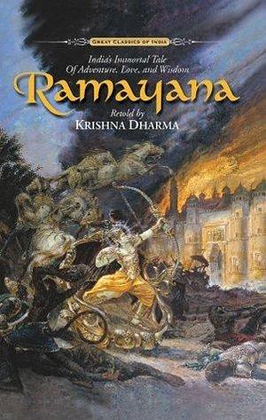 Ramayana - India's Immortal Tale of Adventure, Love and Wisdom by Krishna Dharma by Krishna Dharma, Krishna Dharma