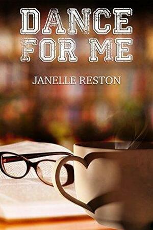 Dance for Me by Janelle Reston