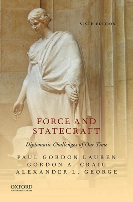 Force and Statecraft by Paul Gordon Lauren, Alexander L. George, Gordon A. Craig