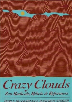 Crazy Clouds: Zen Radicals, Rebels and Reformers by Perle Besserman