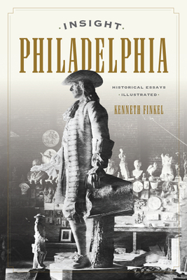 Insight Philadelphia: Historical Essays Illustrated by Kenneth Finkel