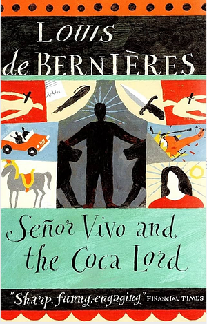 Senor Vivo and the Coca Lord by Louis de Bernières