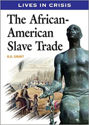 The African-American Slave Trade by Reg Grant