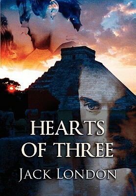 Hearts of Three by Jack London