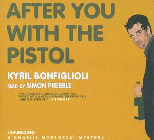 After You with the Pistol by Kyril Bonfiglioli