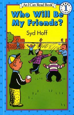 Who Will Be My Friends? by Syd Hoff