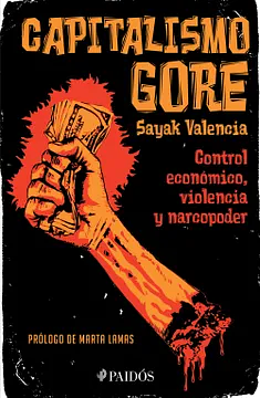 Capitalismo Gore by Sayak Valencia