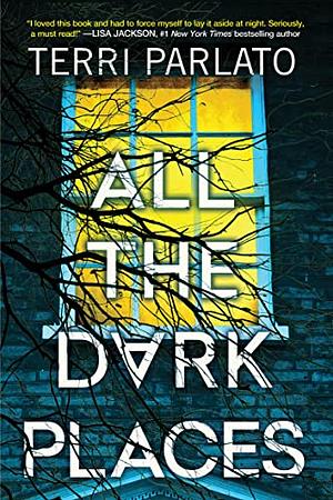 All the Dark Places by Terri Parlato