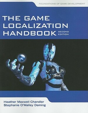 The Game Localization Handbook by Stephanie O'Malley Deming, Heather Maxwell Chandler