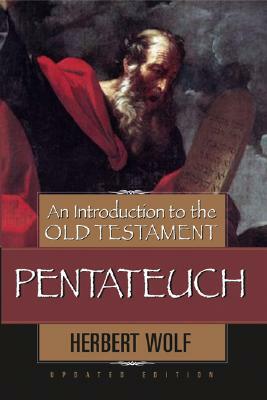 An Introduction to the Old Testament Pentateuch by Herbert Wolf