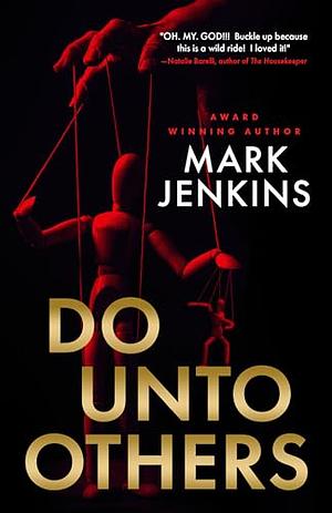 Do Unto Others: A riveting psychological thriller with an unbelievable twist by Mark Jenkins, Mark Jenkins