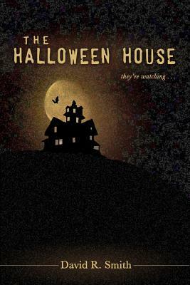 The Halloween House by David R. Smith