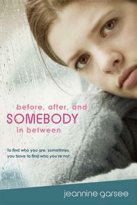 Before, After, and Somebody in Between by Jeannine Garsee