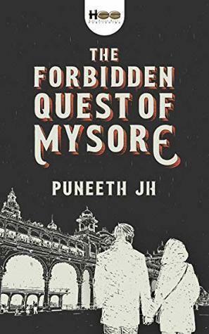 The Forbidden Quest of Mysore by Puneeth JH