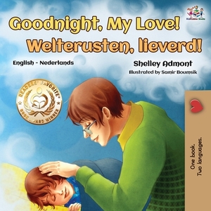 Goodnight, My Love! Welterusten, lieverd!: English Dutch Bilingual Book by Kidkiddos Books, Shelley Admont