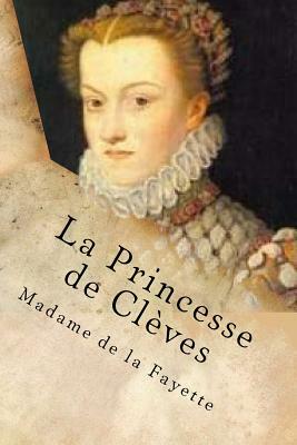 La Princesse de Cleves by Madame de La Fayette