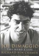 Joe DiMaggio: The Hero's Life by Richard Ben Cramer