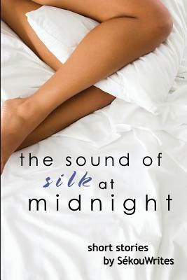 The Sound of Silk at Midnight by Sekouwrites