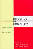 Investing in Innovation: Creating a Research and Innovation Policy that Works by Lewis M. Branscomb, James Keller