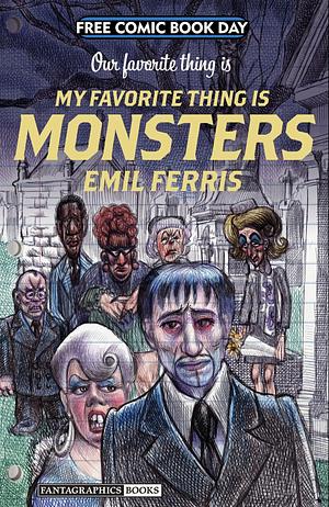 Our Favorite Thing Is My Favorite Thing Is Monsters by Emil Ferris