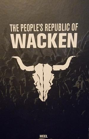 The Peoples Republic of Wacken by Steffan Chirazi