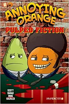 Annoying Orange #3: Pulped Fiction by Mike Kazaleh, Scott Shaw!