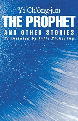 The Prophet and Other Stories by Yi Chong-Jun, Chong-Jun Yi