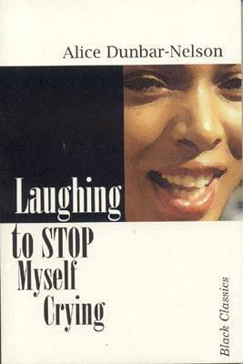 Laughing to Stop Myself from Crying by Alice Dunbar-Nelson