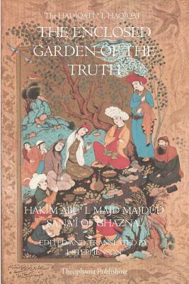 The Enclosed Garden of Truth by Hakim Abu L. Majd Madud Sanai Of Ghazna