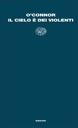 Il cielo è dei violenti by Marisa Caramella, Ida Omboni, Flannery O'Connor