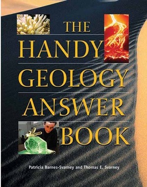 The Handy Geology Answer Book by Thomas E. Svarney, Patricia Barnes-Svarney