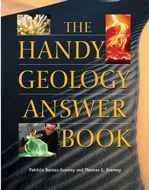 The Handy Geology Answer Book by Patricia Barnes-Svarney, Thomas E. Svarney