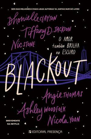 Blackout: O amor também brilha no escuro by Angie Thomas, Dhonielle Clayton, Ashley Woodfolk, Nic Stone, Nicola Yoon, Tiffany D. Jackson