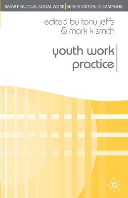 Youth Work Practice by Mark K. Smith, Tony Jeffs