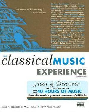 The Classical Music Experience: Discover the Music of the World's Greatest Composers by Julius Jacobson II, Kevin Kline