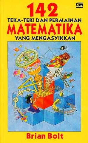 142 Teka-Teki dan Permainan Matematika yang Mengasyikan by Brian Bolt