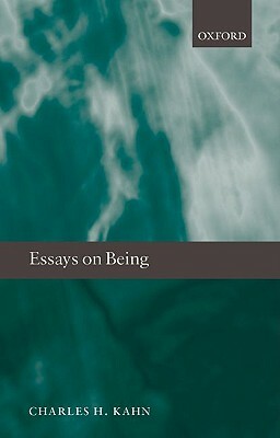Essays on Being by Charles H. Kahn