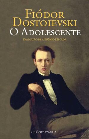 O Adolescente by António Pescada, Fyodor Dostoevsky
