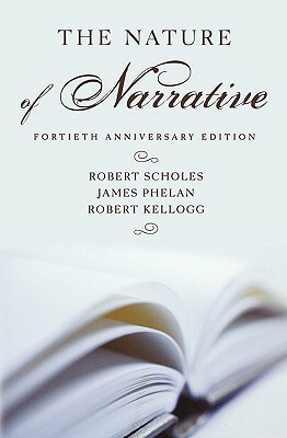 The Nature of Narrative, 40th Anniversary Edition by Robert Kellogg, Robert Scholes, James Phelan